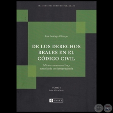 DE LOS DERECHOS REALES EN EL CDIGO CIVIL - TOMO I - Autor: JOS SANTIAGO VILLAREJO - Ao 2021
